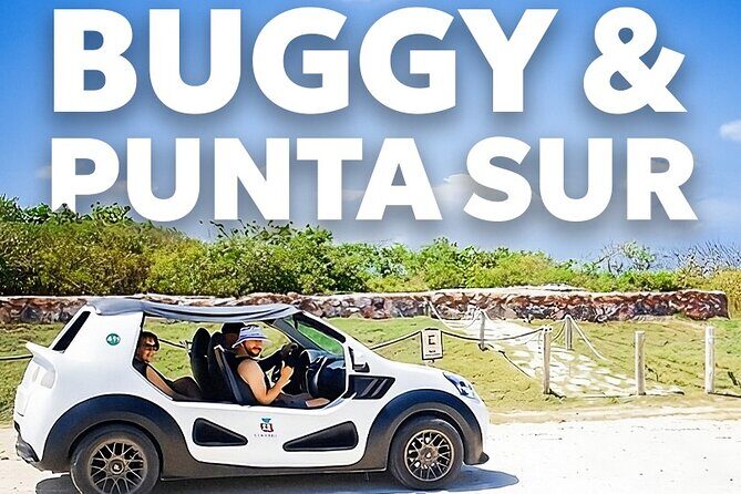 Private Buggy Tour and Punta Sur Park: All-Inclusive - Key points to know before you go